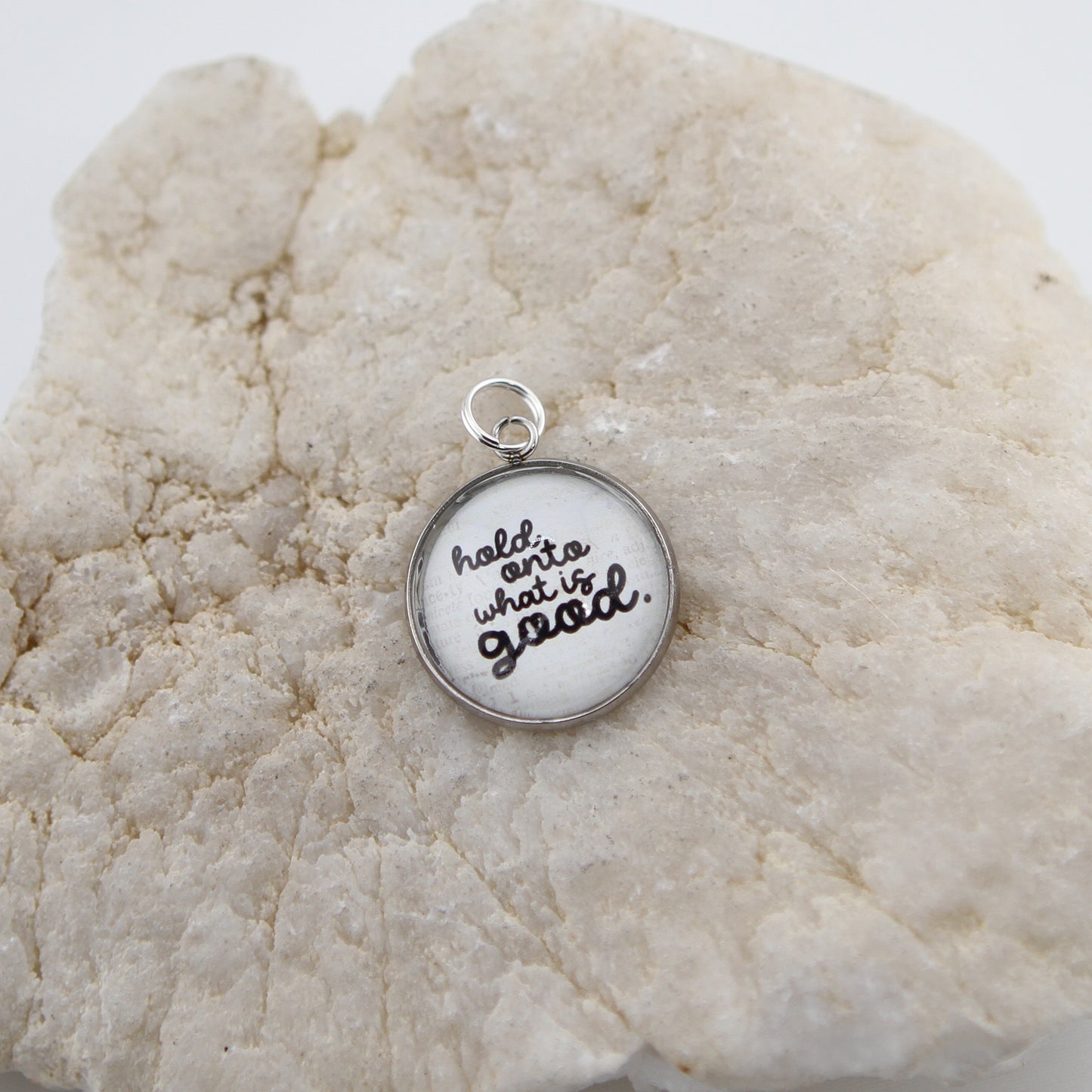 Hold Onto What Is Good Round Bubble Charm