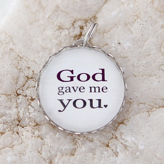 God Gave Me You Bubble Charm - Jennifer Dahl Designs