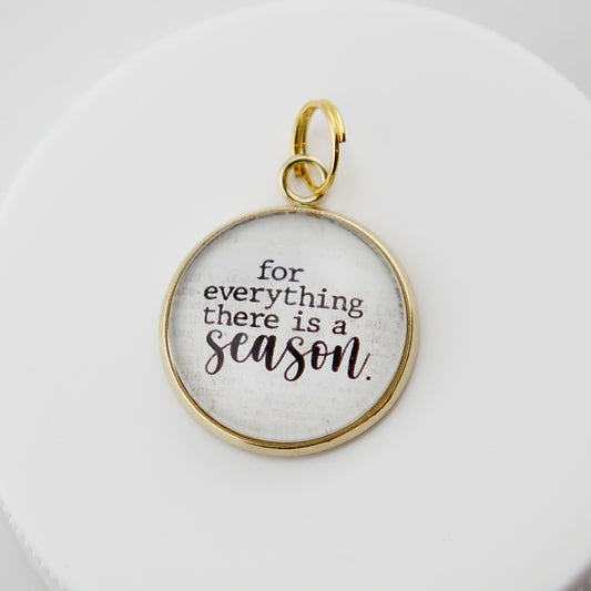 For Everything There Is A Season Bubble Charm - Jennifer Dahl Designs