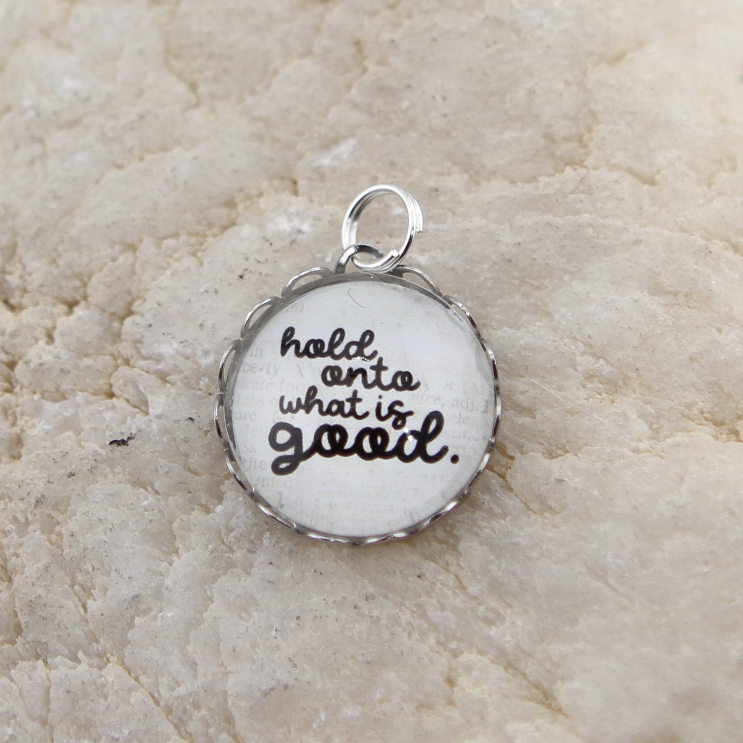 Hold Onto What Is Good Round Bubble Charm