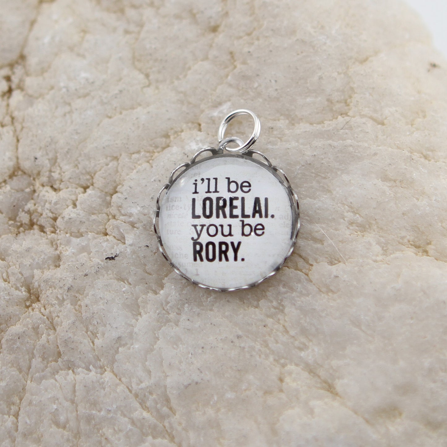 I'll be Lorelai Round Bubble Charm