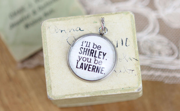 Laverne and Shirley Bubble Charm