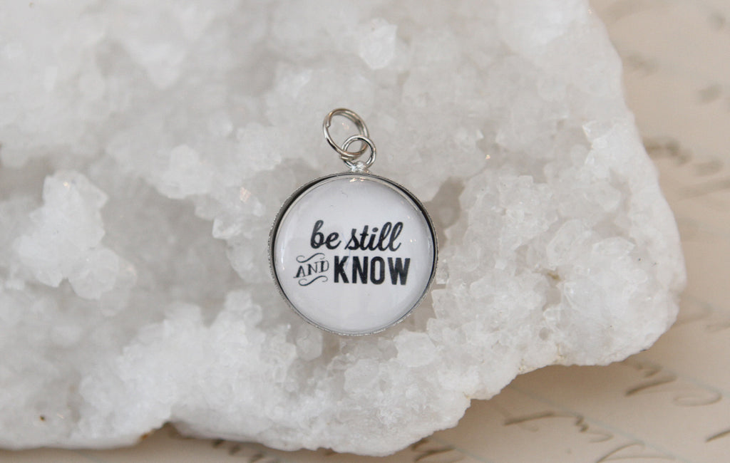 Be Still & Know Bubble Charm - Jennifer Dahl Designs