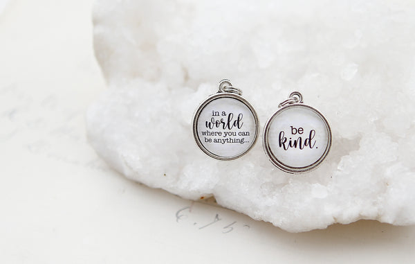 In A World Where You Can Be Anything Be Kind Double Bubble Charm