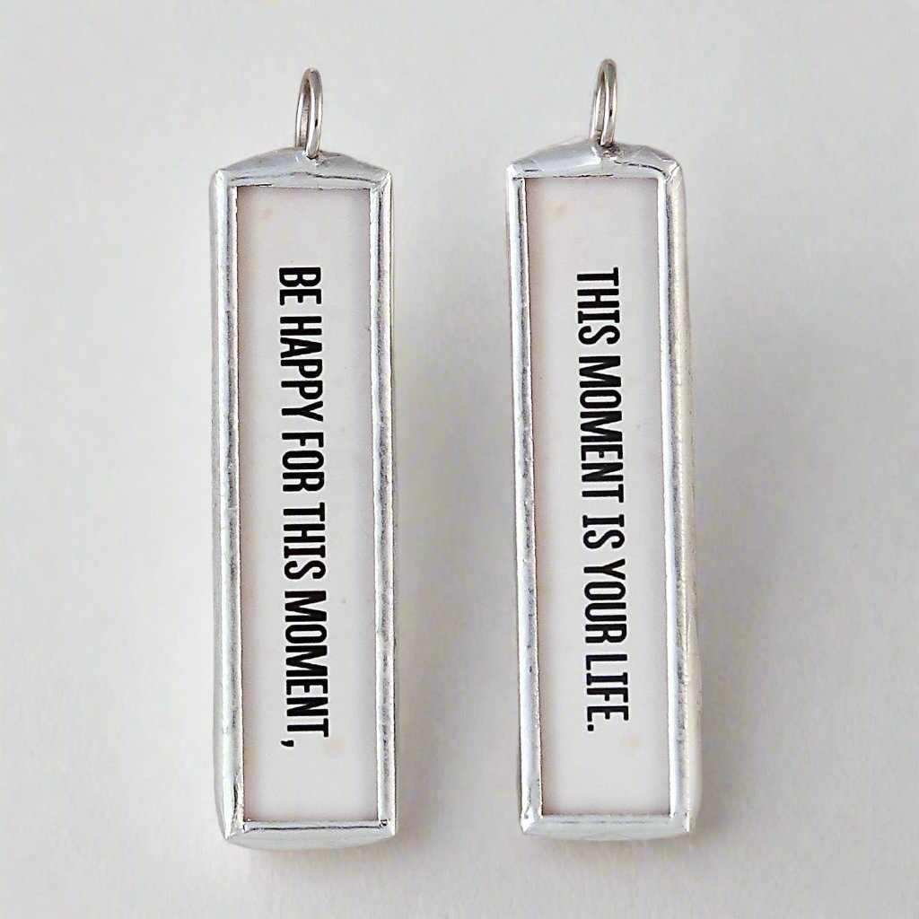Be Happy For This Moment Soldered Art Charm