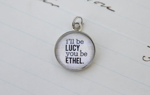 Lucy and Ethel Bubble Charm