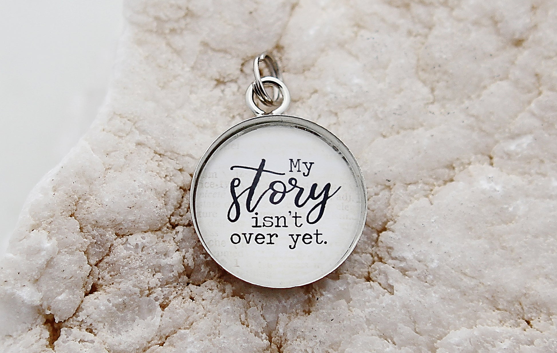 My Story Isn't Over Yet Bubble Charm - Jennifer Dahl Designs
