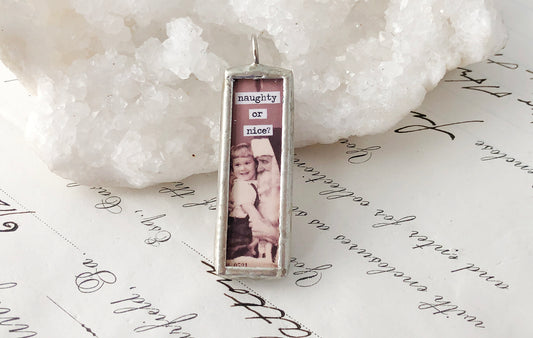 Naughty or Nice Soldered Art Charm