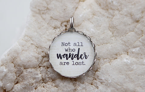 Not All Who Wander Bubble Charm