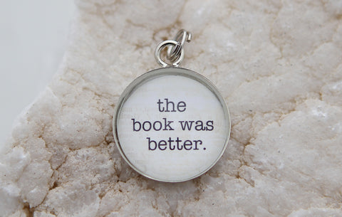 The Book Was Better Bubble Charm