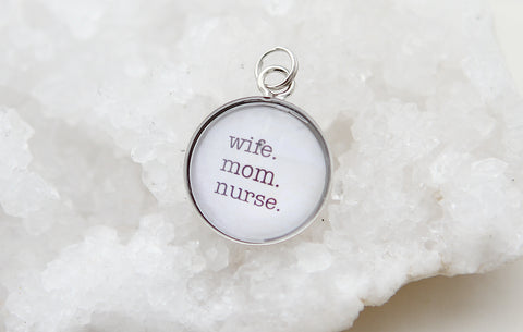 Wife Mom Nurse Bubble Charm
